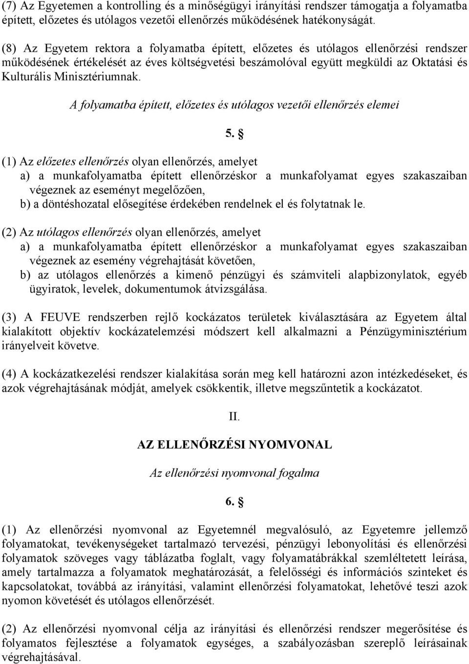 Minisztériumnak. A folyamatba épített, előzetes és utólagos vezetői ellenőrzés elemei 5.