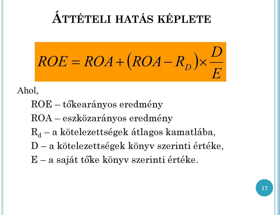 kötelezettségek átlagos kamatlába, D a kötelezettségek