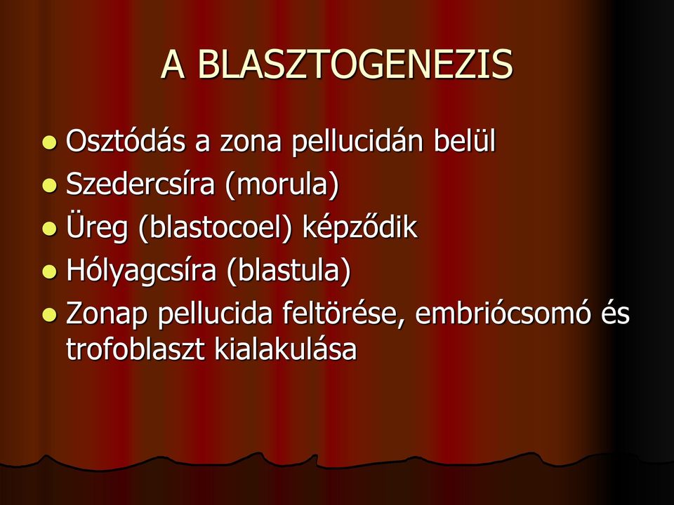 képződik Hólyagcsíra (blastula) Zonap