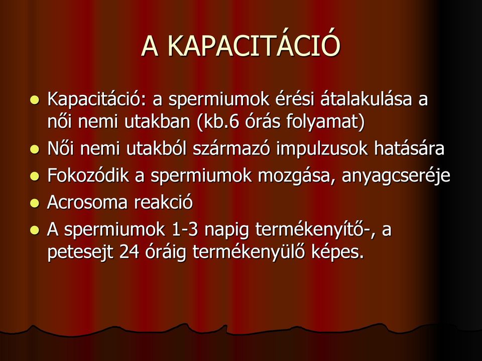 6 órás folyamat) Női nemi utakból származó impulzusok hatására