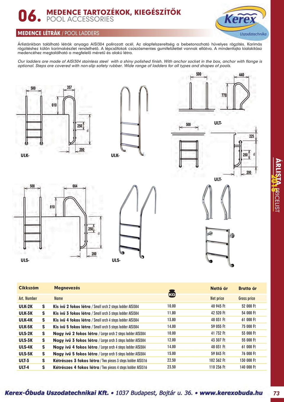 Our ladders are made of AISI304 stainless steel with a shiny polished finish. With anchor socket in the box, anchor with flange is optional. Steps are covered with non-slip safety rubber.