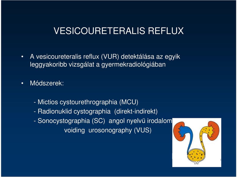 cystourethrographia (MCU) - Radionuklid cystographia (direkt-indirekt) -