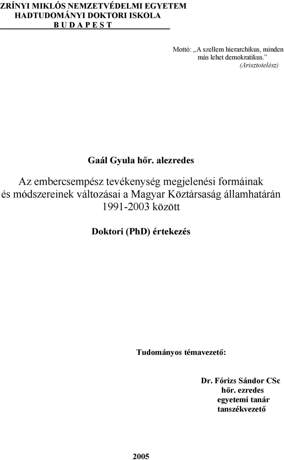 alezredes Az embercsempész tevékenység megjelenési formáinak és módszereinek változásai a Magyar