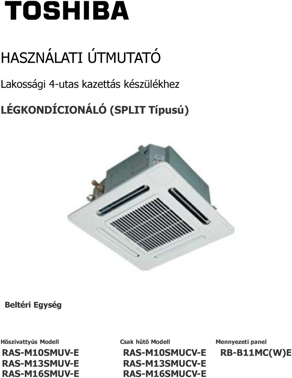 Modell Csak hûtõ Modell Mennyezeti panel RAS-M10SMUV-E