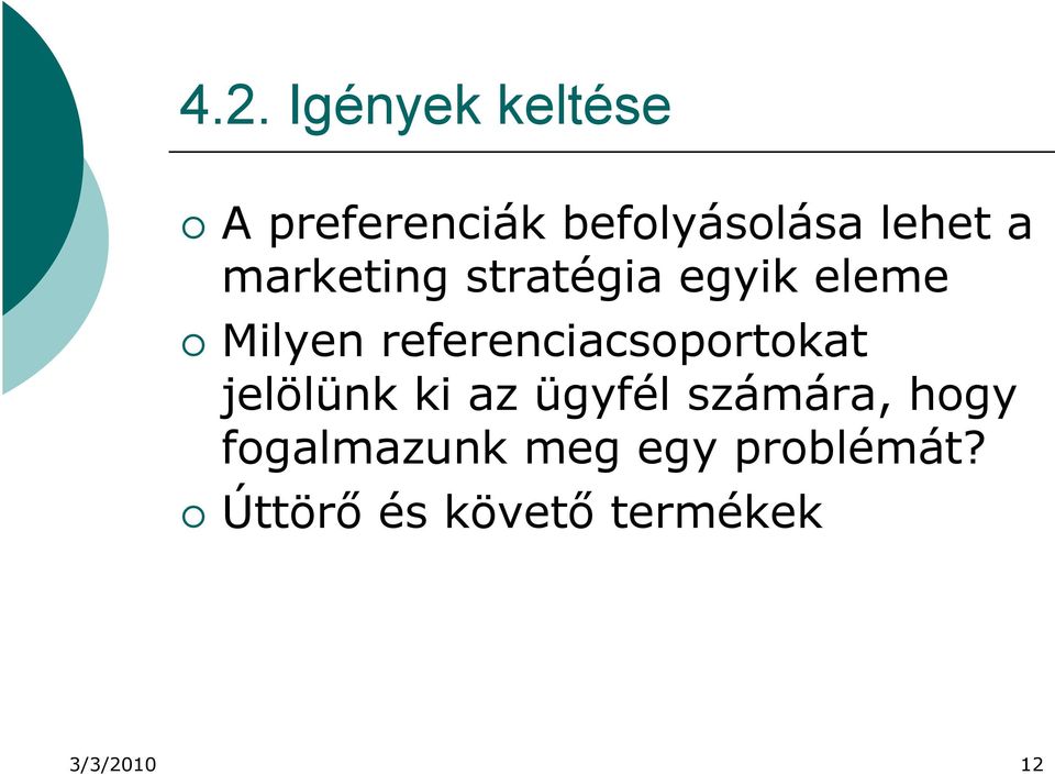 referenciacsoportokat jelölünk ki az ügyfél számára,