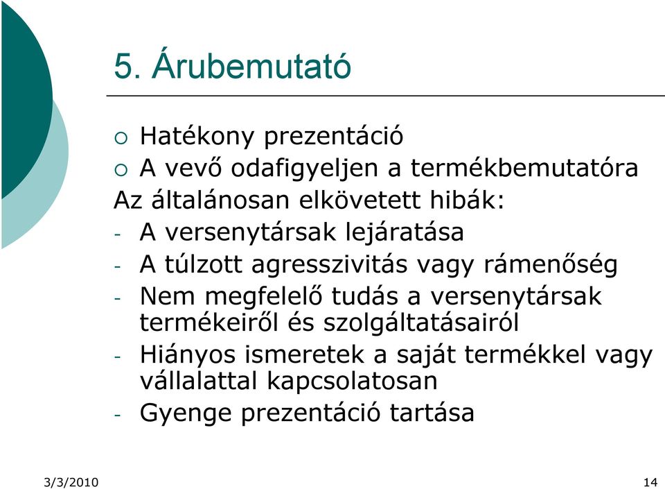 Nem megfelelő tudás a versenytársak termékeiről és szolgáltatásairól - Hiányos ismeretek