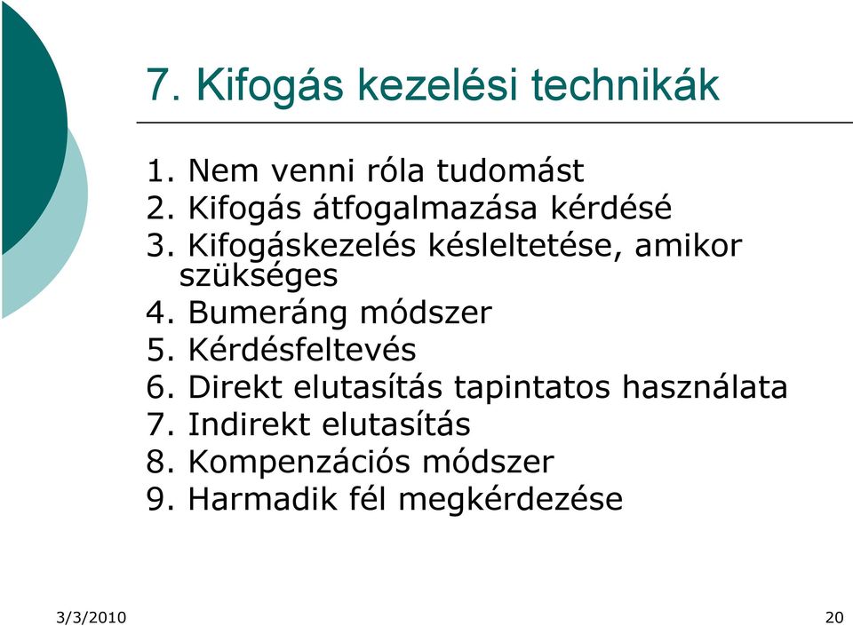 Kifogáskezelés késleltetése, amikor szükséges 4. Bumeráng módszer 5.