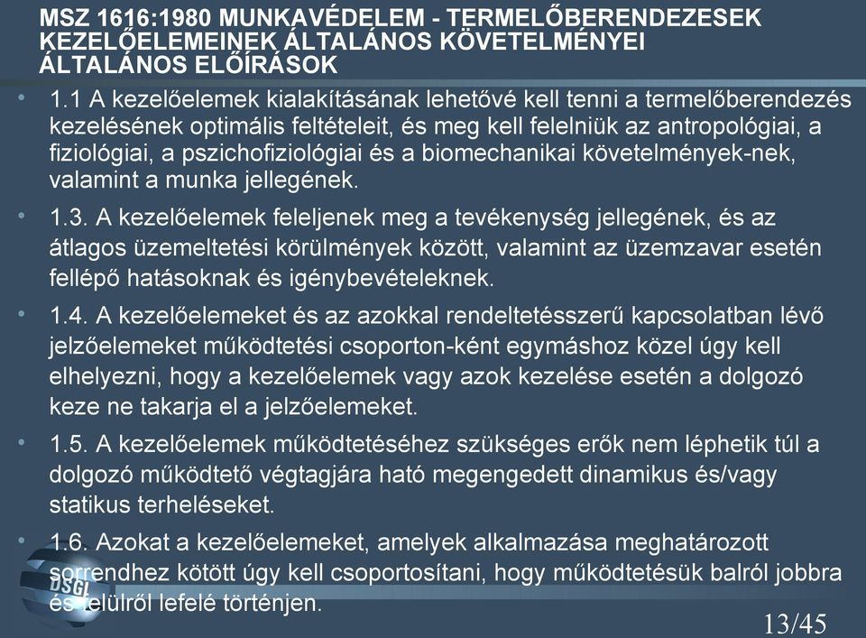 biomechanikai követelmények nek, valamint a munka jellegének. 1.3.