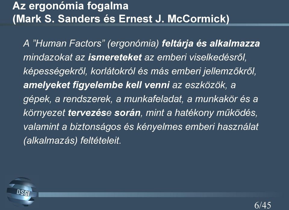 képességekről, korlátokról és más emberi jellemzőkről, amelyeket figyelembe kell venni az eszközök, a gépek, a