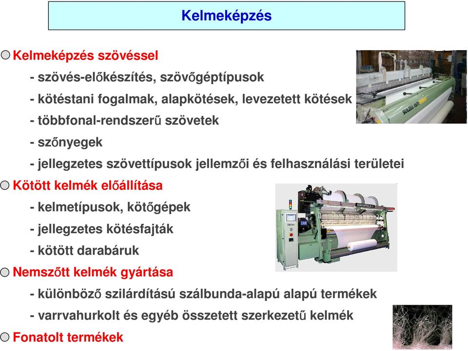 Kötött kelmék előállítása - kelmetípusok, kötőgépek - jellegzetes kötésfajták - kötött darabáruk - Nemszőtt kelmék