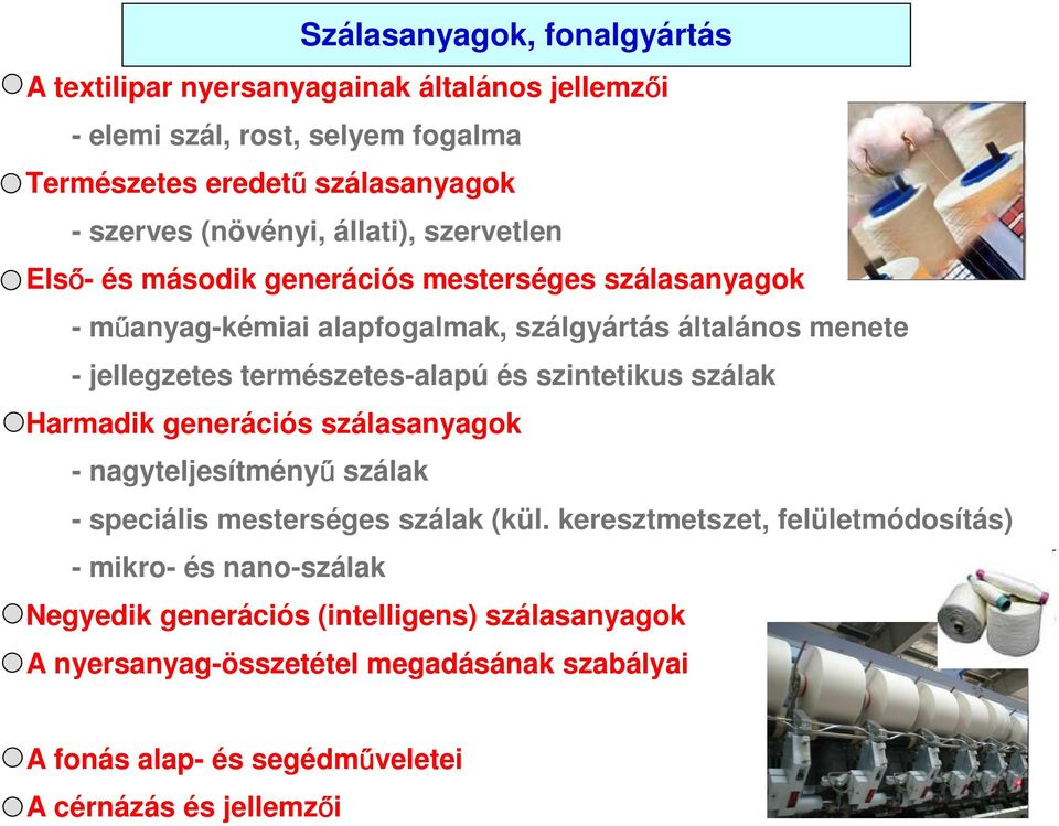 természetes-alapú és szintetikus szálak - Harmadik generációs szálasanyagok - nagyteljesítményű szálak - speciális mesterséges szálak (kül.