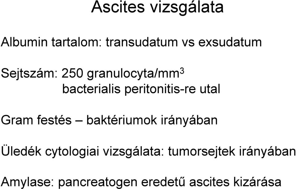 Gram festés baktériumok irányában Üledék cytologiai vizsgálata: