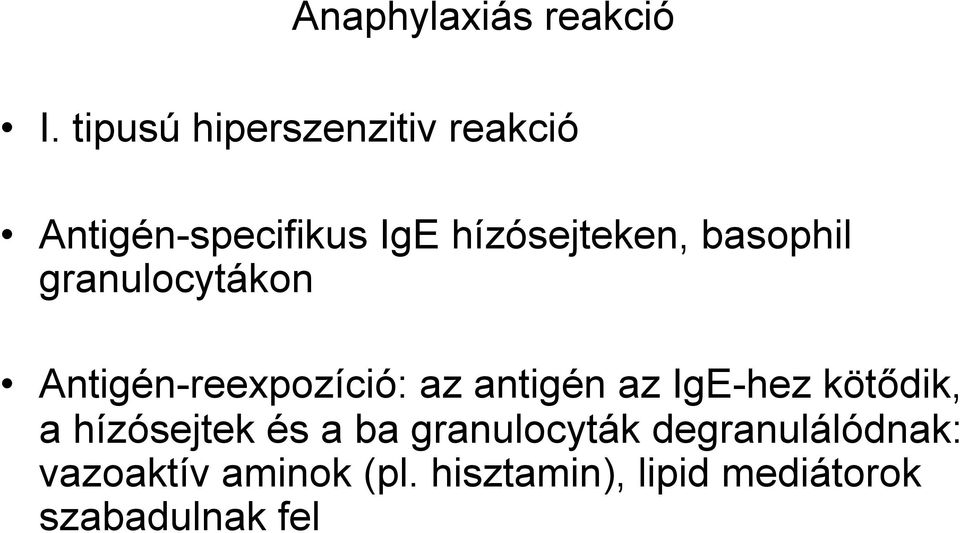 basophil granulocytákon Antigén-reexpozíció: az antigén az IgE-hez