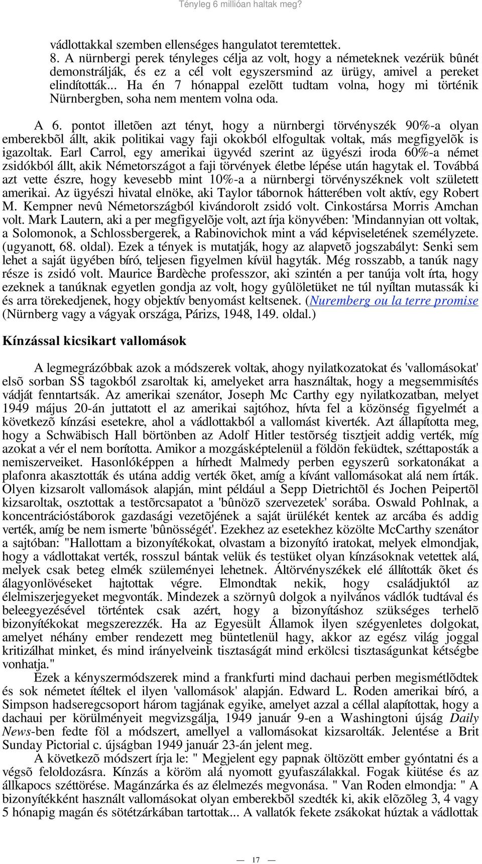.. Ha én 7 hónappal ezelõtt tudtam volna, hogy mi történik Nürnbergben, soha nem mentem volna oda. A 6.