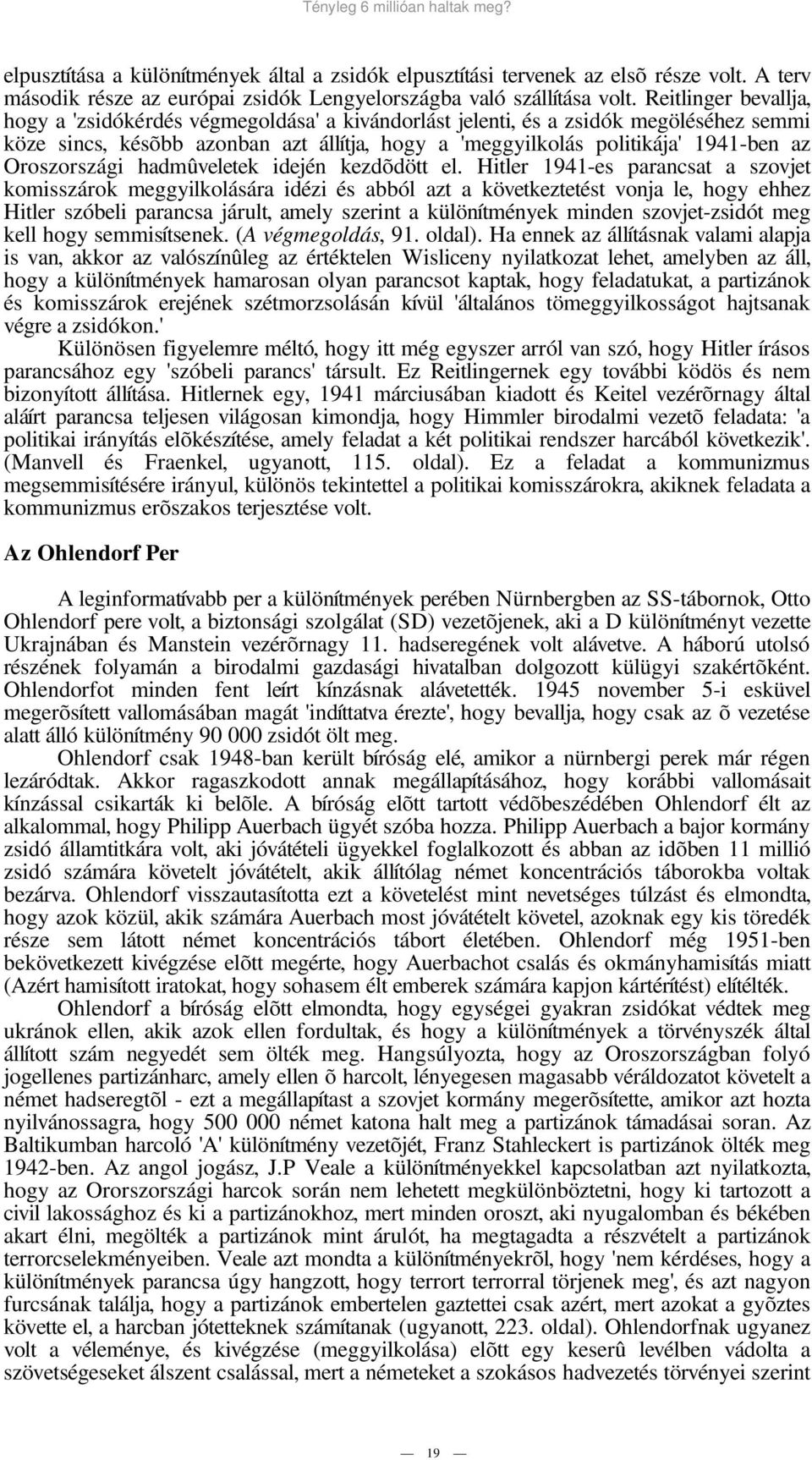 Oroszországi hadmûveletek idején kezdõdött el.