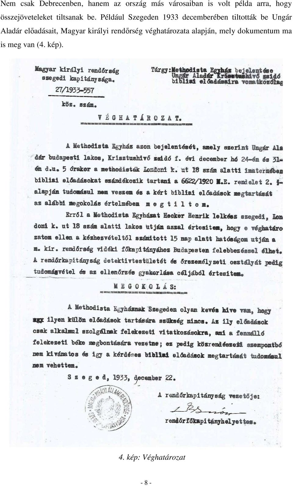 Például Szegeden 1933 decemberében tiltották be Ungár Aladár előadásait,