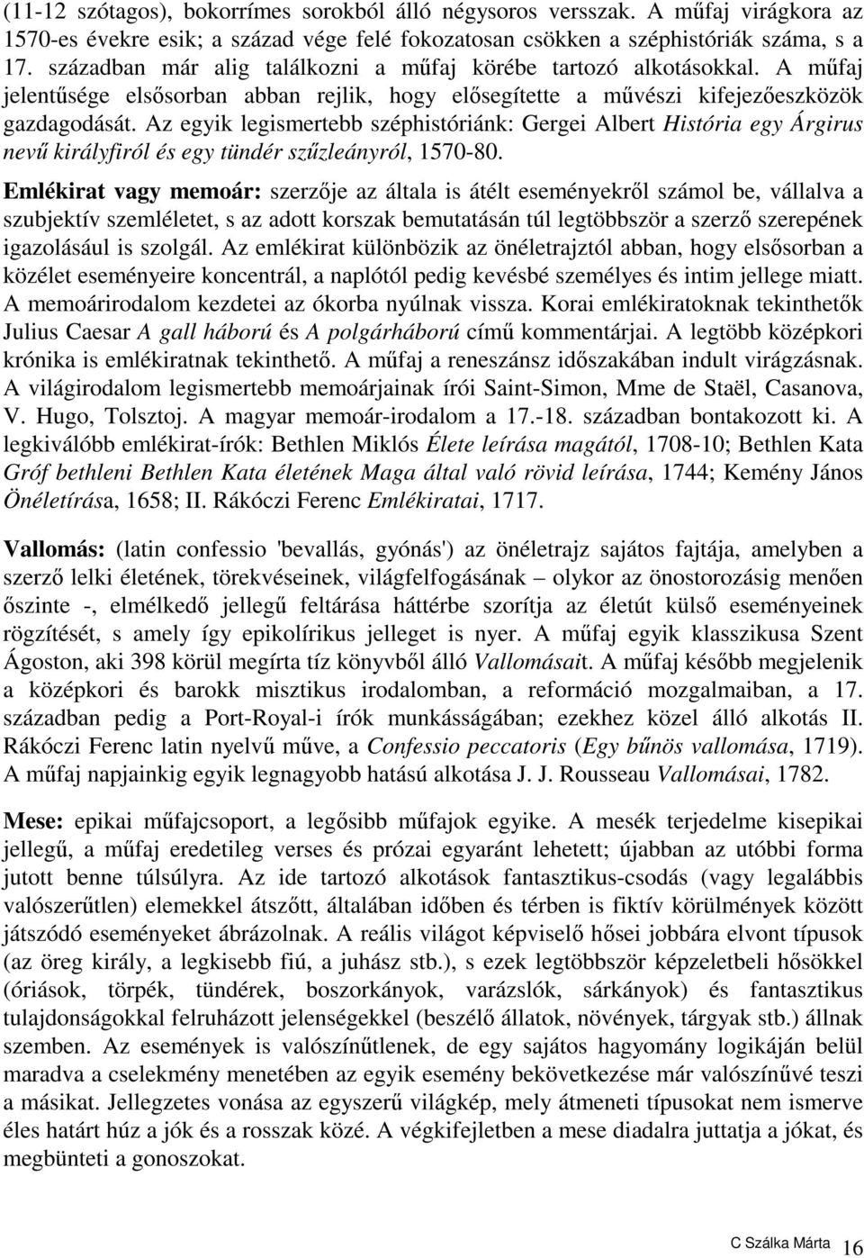 Az egyik legismertebb széphistóriánk: Gergei Albert História egy Árgirus nevű királyfiról és egy tündér szűzleányról, 1570-80.