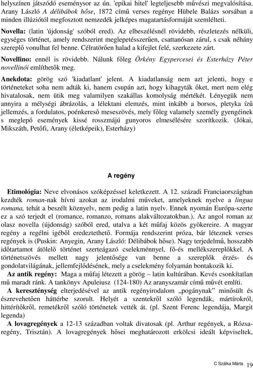 Novella: (latin 'újdonság' szóból ered).