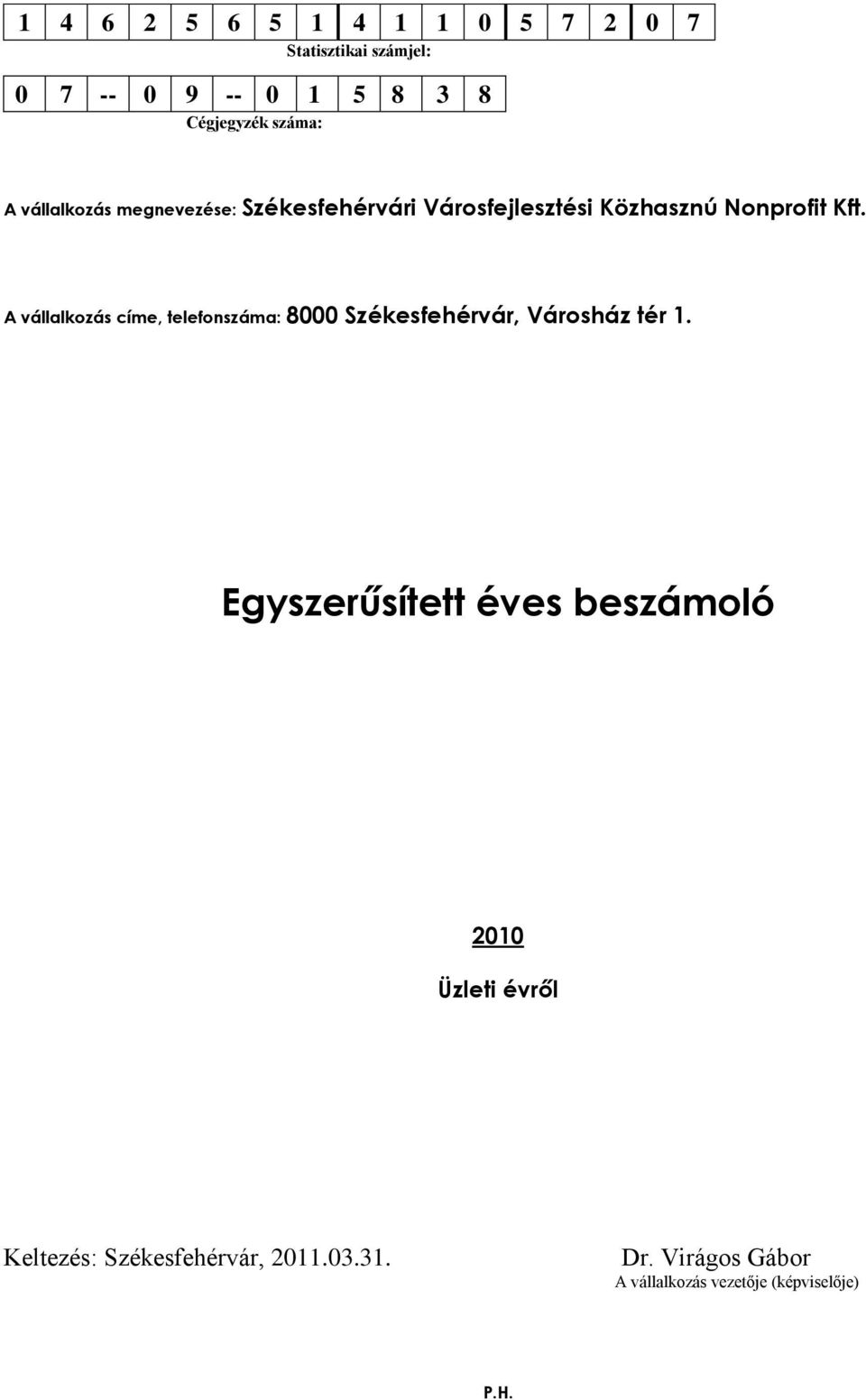 A vállalkozás címe, telefonszáma: 8000 Székesfehérvár, Városház tér 1.