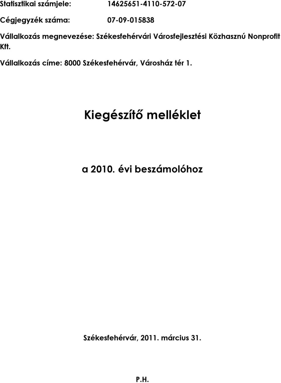 Nonprofit Kft. Vállalkozás címe: 8000 Székesfehérvár, Városház tér 1.