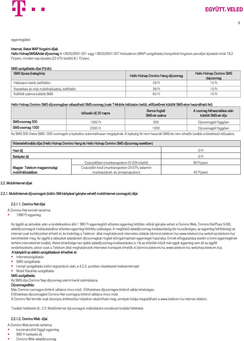 minden nap éjszaka (22-07h között) 6,1 Ft/perc.