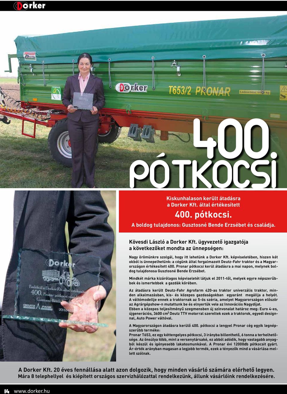 képviseletében, hiszen két okból is ünnepelhetünk: a cégünk által forgalmazott Deutz-Fahr traktor és a Magyarországon értékesített 400.