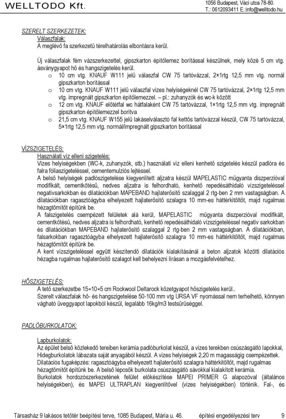 KNAUF W jelű válaszfal CW tartóvázzal, rtg, mm vtg. normál gipszkarton borítással o cm vtg. KNAUF W jelű válaszfal vizes helyiségeknél CW tartóvázzal, rtg, mm vtg.