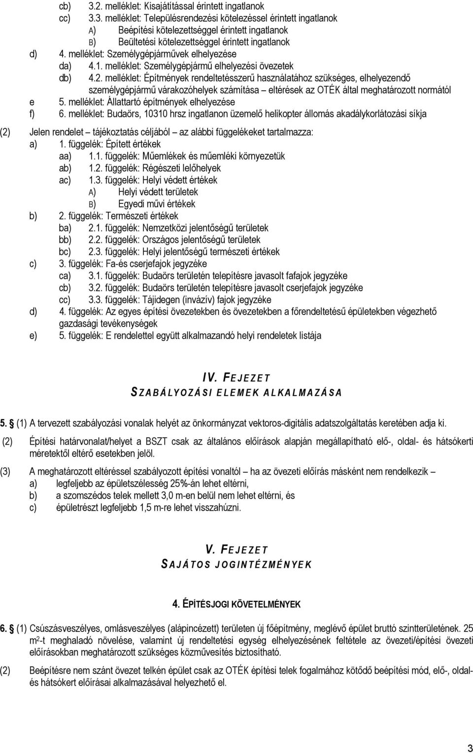 melléklet: Építmények rendeltetésszerű használatához szükséges, elhelyezendő személygépjármű várakozóhelyek számítása eltérések az OTÉK által meghatározott normától e 5.