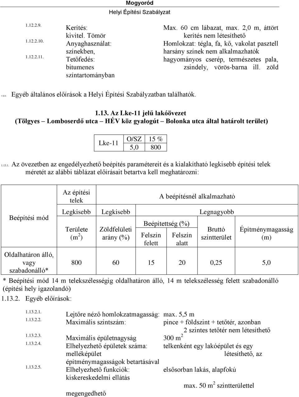 Egyéb általános előírások a ban találhatók. 1.