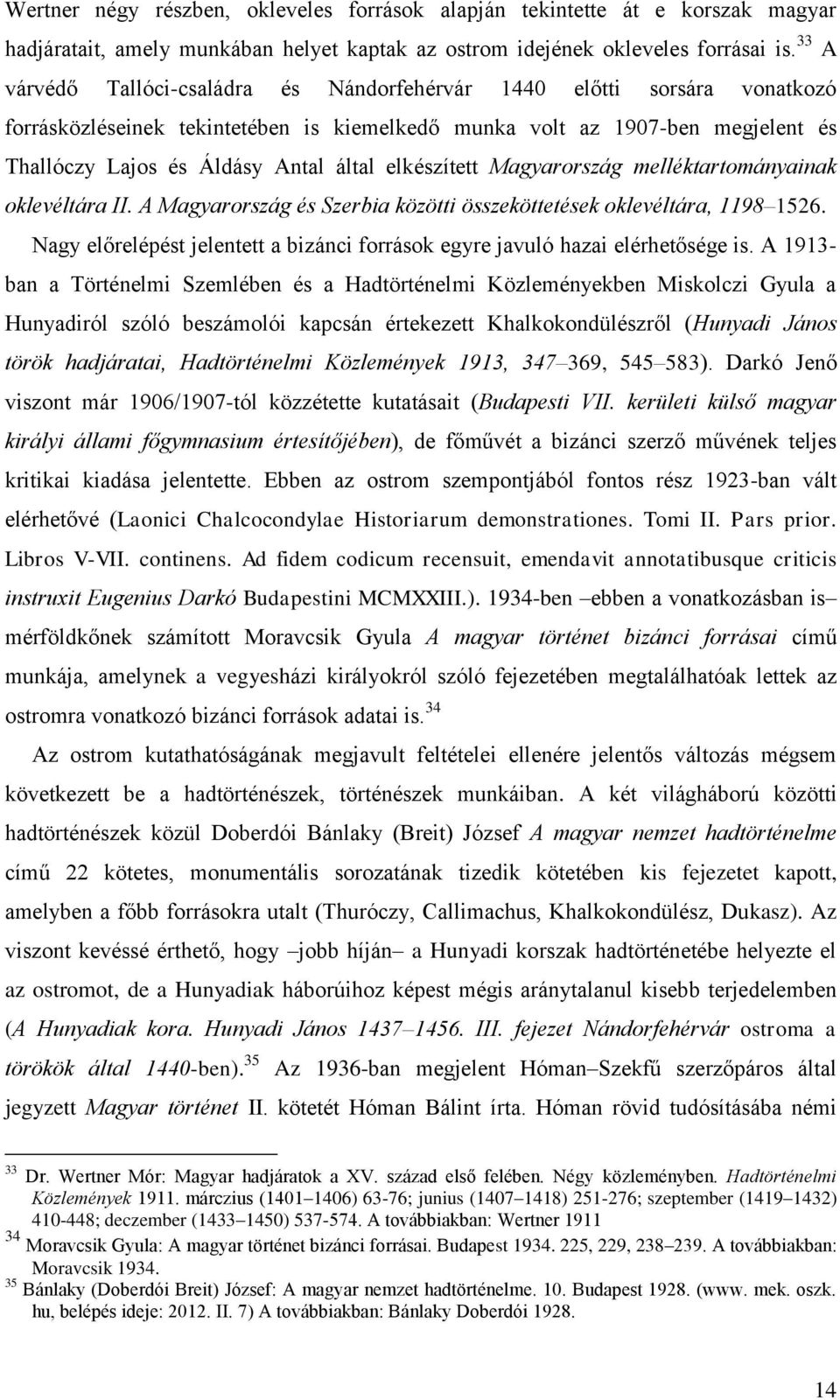 elkészített Magyarország melléktartományainak oklevéltára II. A Magyarország és Szerbia közötti összeköttetések oklevéltára, 1198 1526.