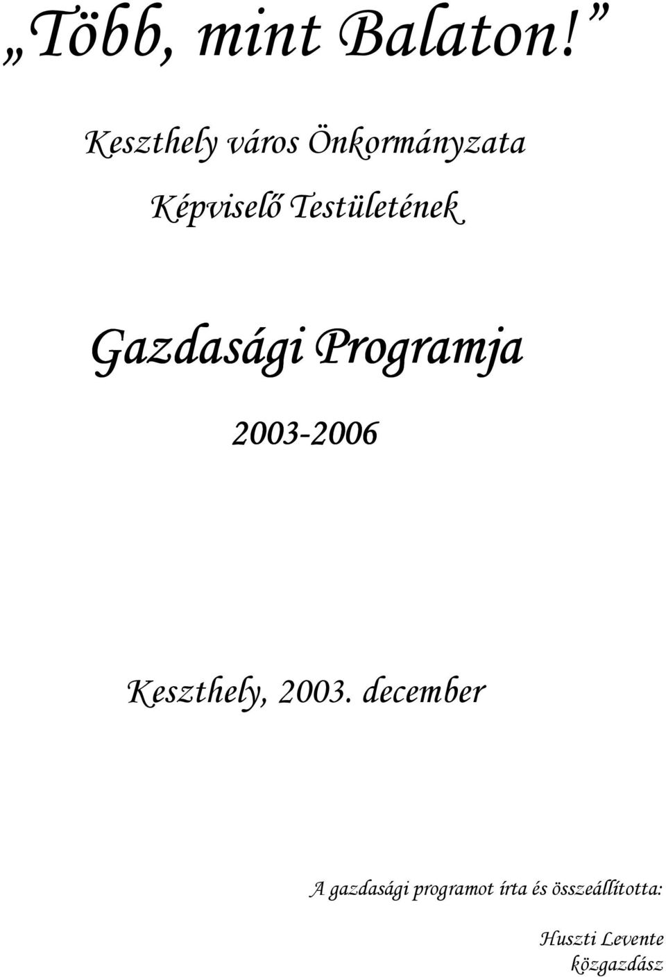 Testületének Gazdasági Programja 2003-200 2006