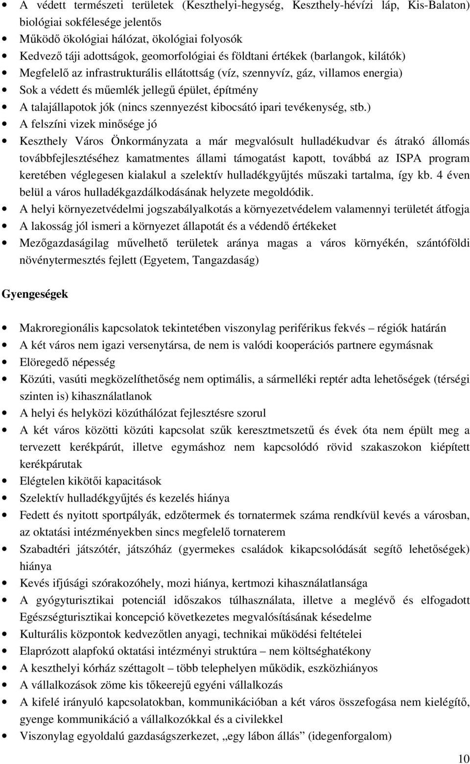 talajállapotok jók (nincs szennyezést kibocsátó ipari tevékenység, stb.