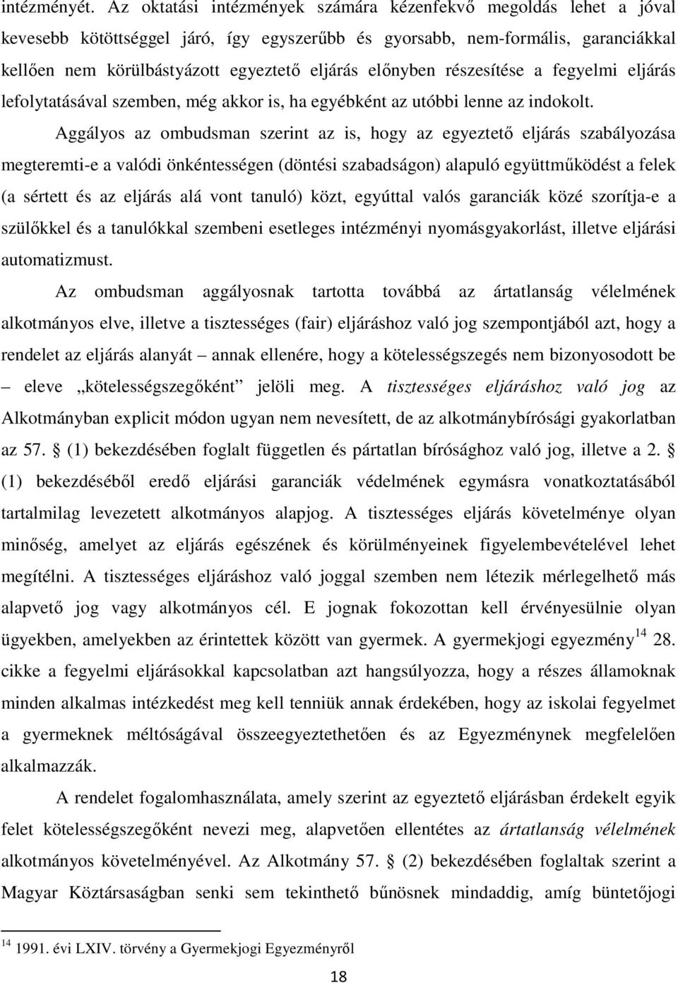 előnyben részesítése a fegyelmi eljárás lefolytatásával szemben, még akkor is, ha egyébként az utóbbi lenne az indokolt.