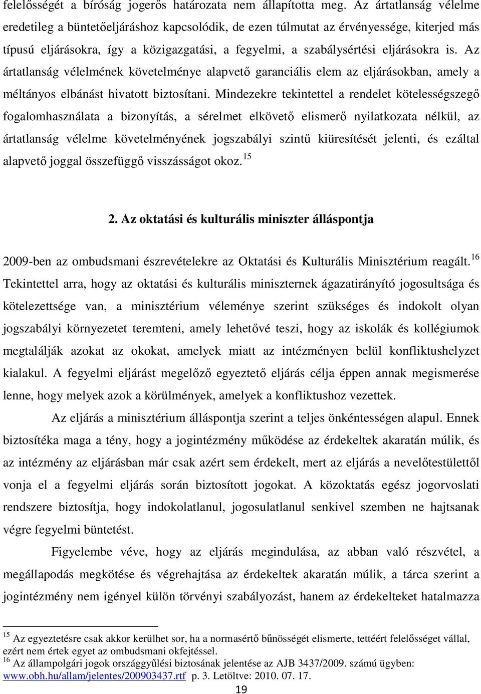 Az ártatlanság vélelmének követelménye alapvető garanciális elem az eljárásokban, amely a méltányos elbánást hivatott biztosítani.