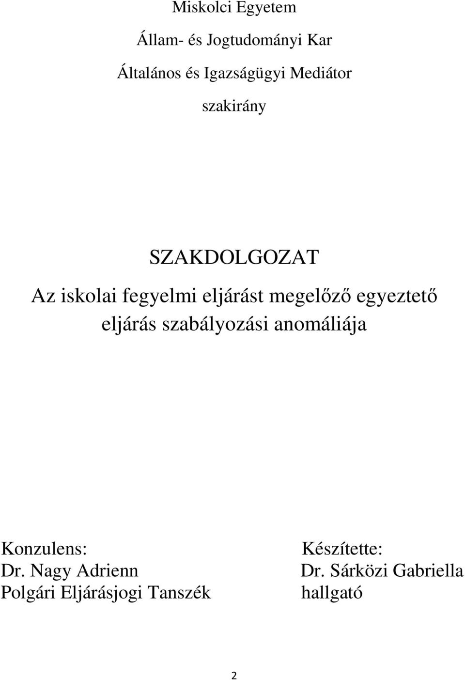 egyeztető eljárás szabályozási anomáliája Konzulens: Dr.