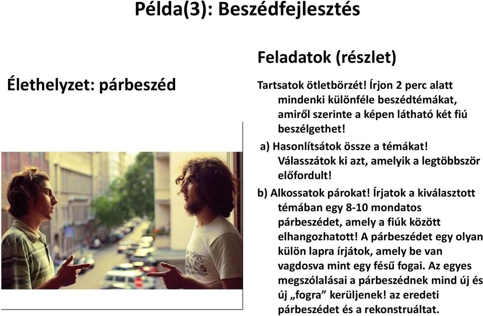 Válasszátok ki azt, amelyik a legtöbbször előfordult! b) Alkossatok párokat!