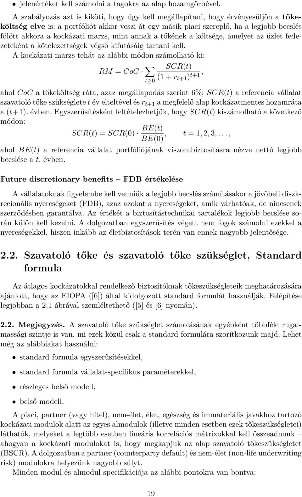 kockázati marzs, mint annak a tőkének a költsége, amelyet az üzlet fedezeteként a kötelezettségek végső kifutásáig tartani kell.