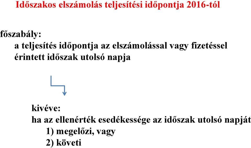 fizetéssel érintett időszak utolsó napja kivéve: ha az