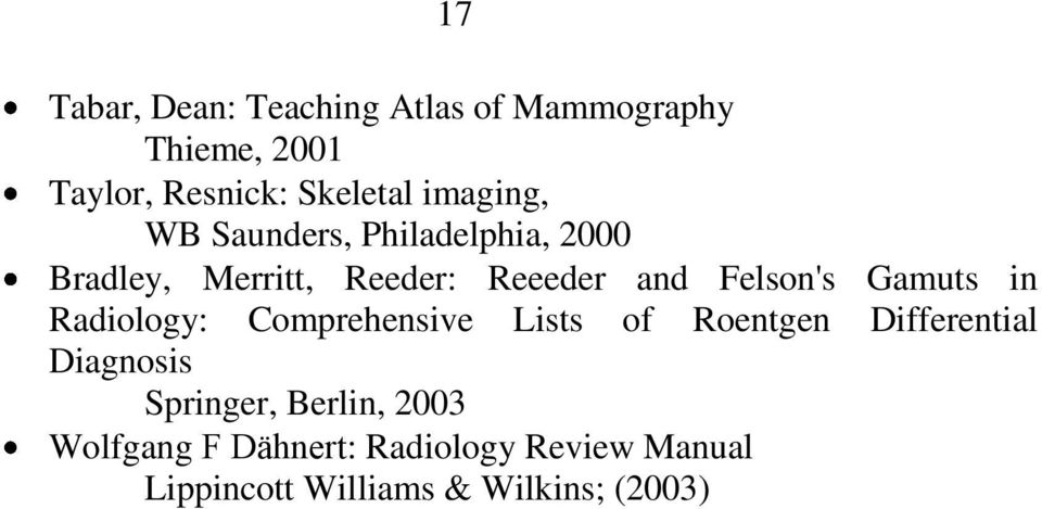 Gamuts in Radiology: Comprehensive Lists of Roentgen Differential Diagnosis Springer,