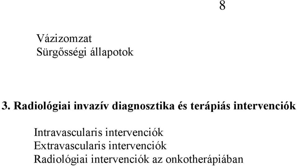 intervenciók Intravascularis intervenciók