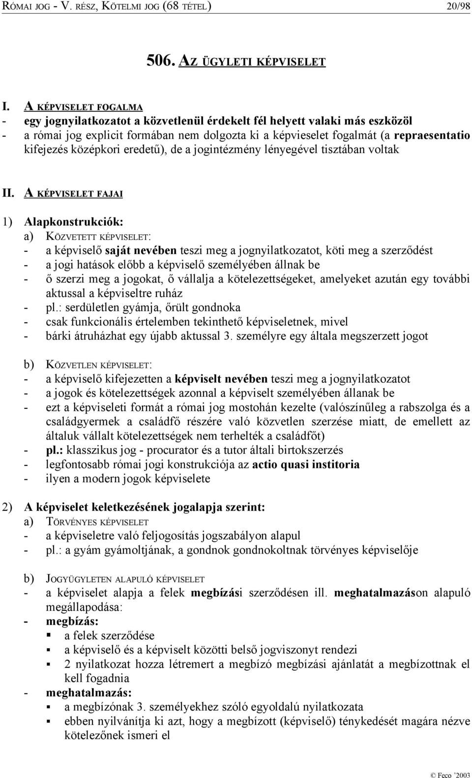 középkori eredetű), de a jogintézmény lényegével tisztában voltak II.