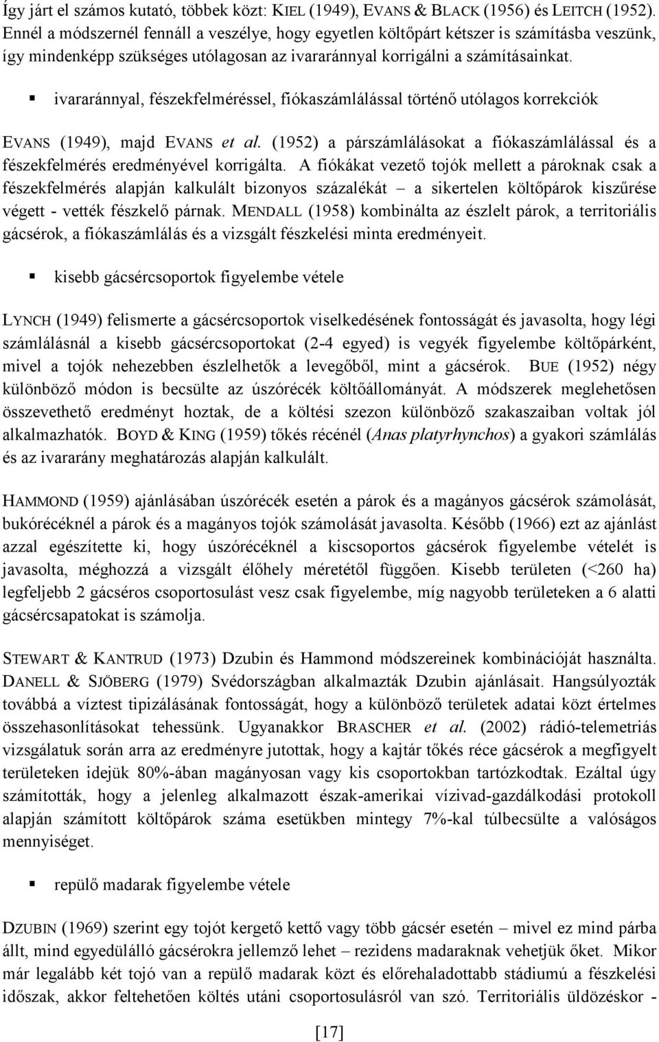 ivararánnyal, fészekfelméréssel, fiókaszámlálással történő utólagos korrekciók EVANS (1949), majd EVANS et al.