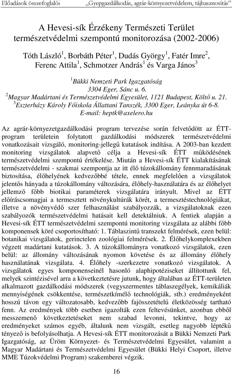 2 Magyar Madártani és Természetvédelmi Egyesület, 1121 Budapest, Költő u. 21. 3 Eszterházy Károly Főiskola Állattani Tanszék, 3300 Eger, Leányka út 6-8. E-mail: heptk@axelero.