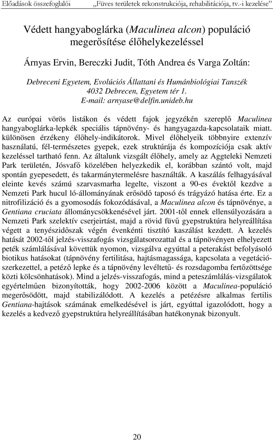 Humánbiológiai Tanszék 4032 Debrecen, Egyetem tér 1. E-mail: arnyase@delfin.unideb.