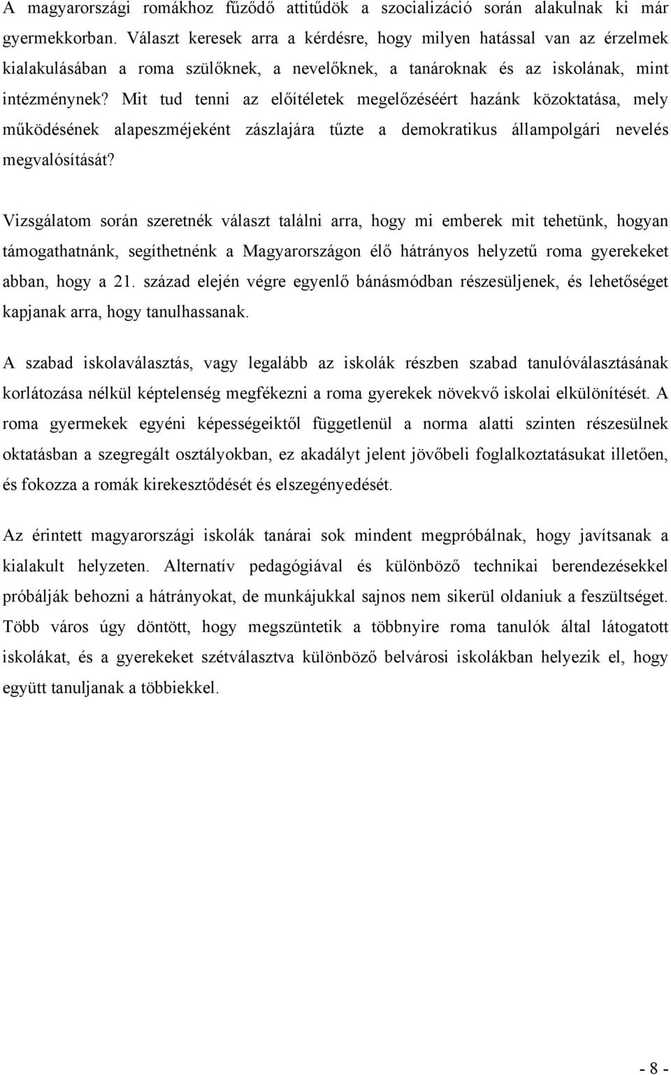 Mit tud tenni az előítéletek megelőzéséért hazánk közoktatása, mely működésének alapeszméjeként zászlajára tűzte a demokratikus állampolgári nevelés megvalósítását?