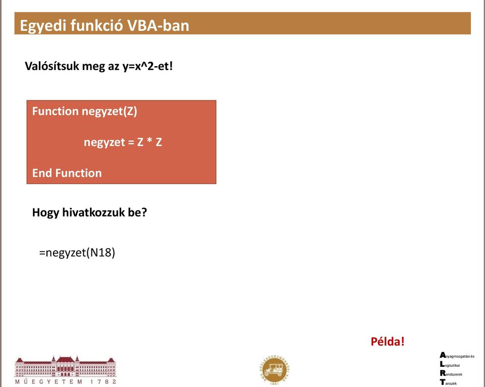 Function negyzet(z) End Function
