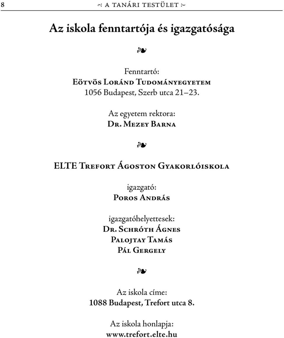 Mezey Barna 4 ELTE Trefort Ágoston Gyakorlóiskola igazgató: Poros András igazgatóhelyettesek: Dr.