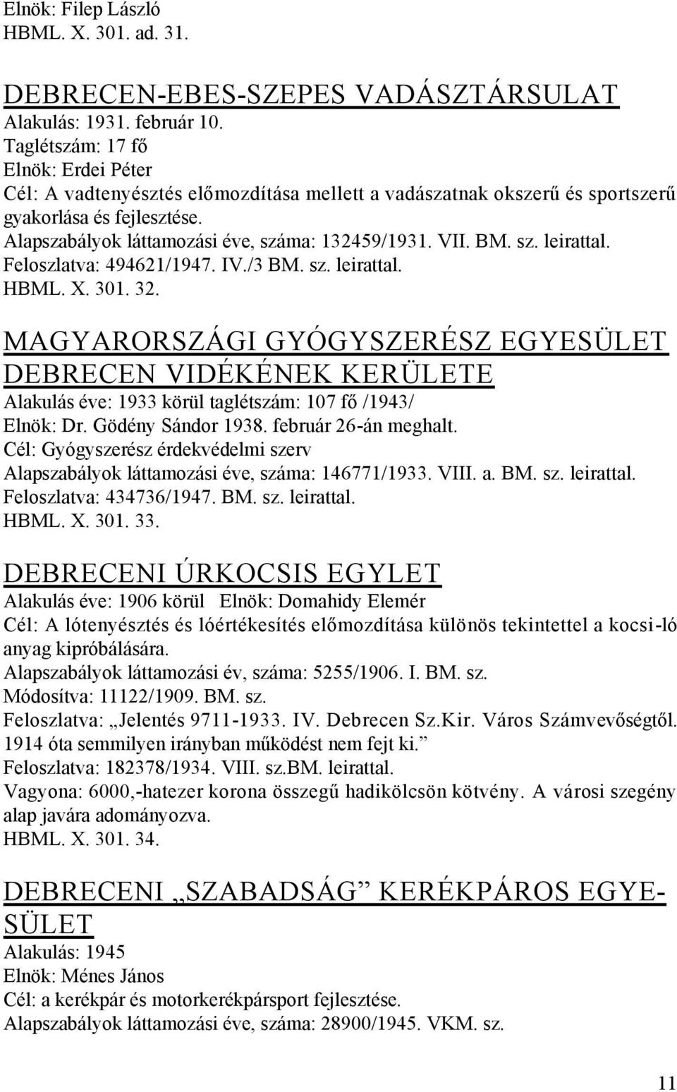 BM. sz. leirattal. Feloszlatva: 494621/1947. IV./3 BM. sz. leirattal. HBML. X. 301. 32.