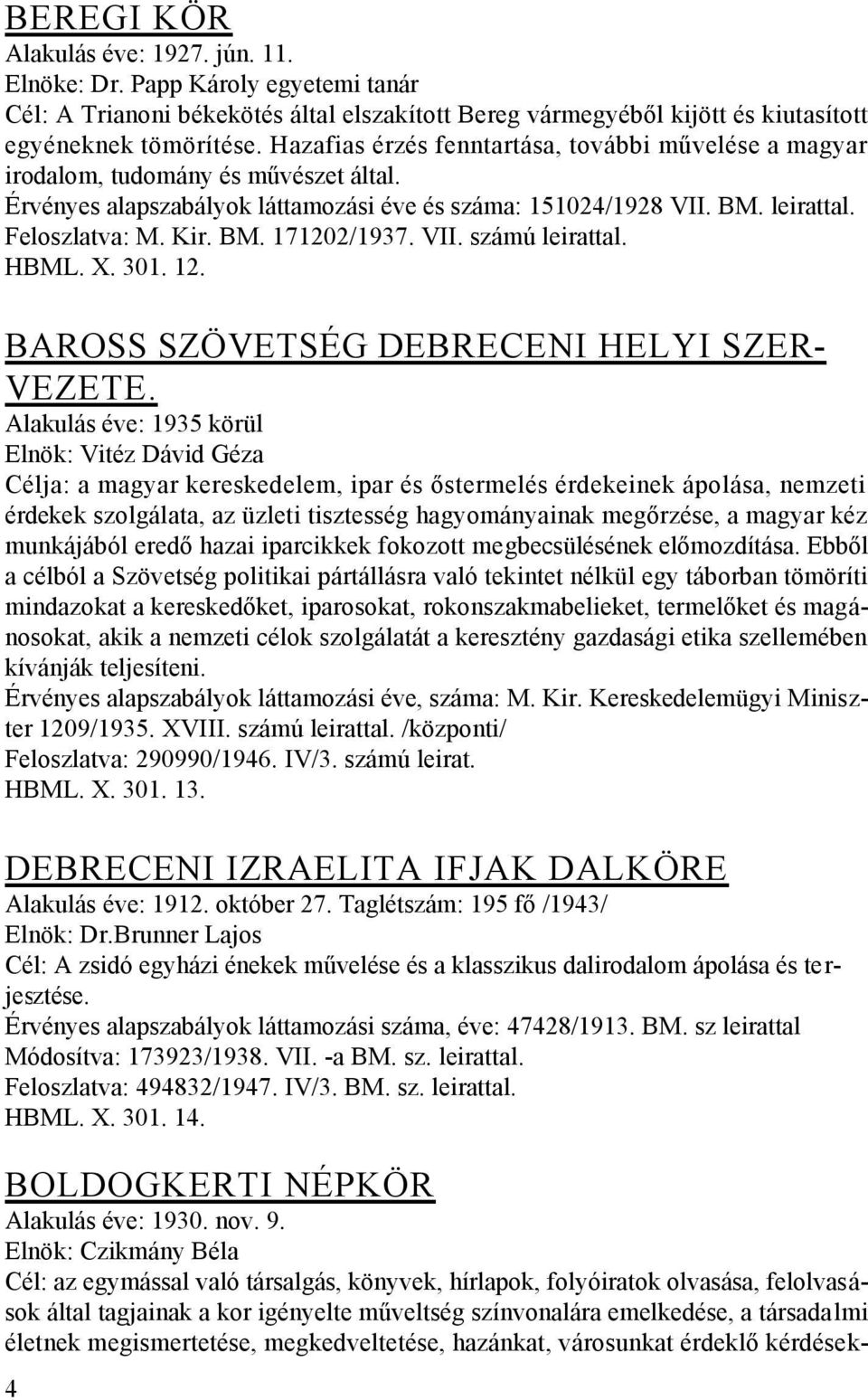 VII. számú leirattal. HBML. X. 301. 12. BAROSS SZÖVETSÉG DEBRECENI HELYI SZER- VEZETE.