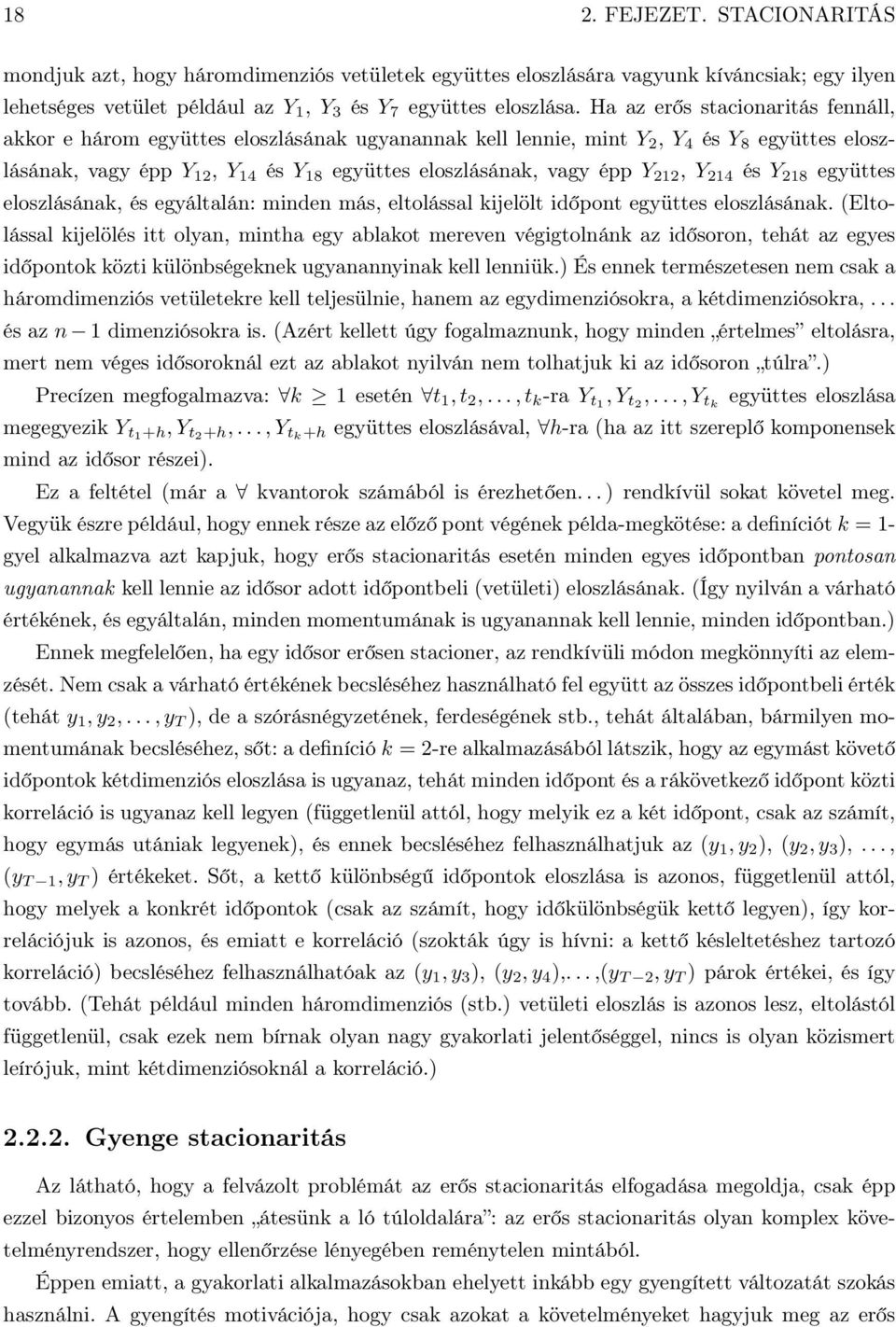 212, Y 214 és Y 218 együttes eloszlásának, és egyáltalán: minden más, eltolással kijelölt időpont együttes eloszlásának.